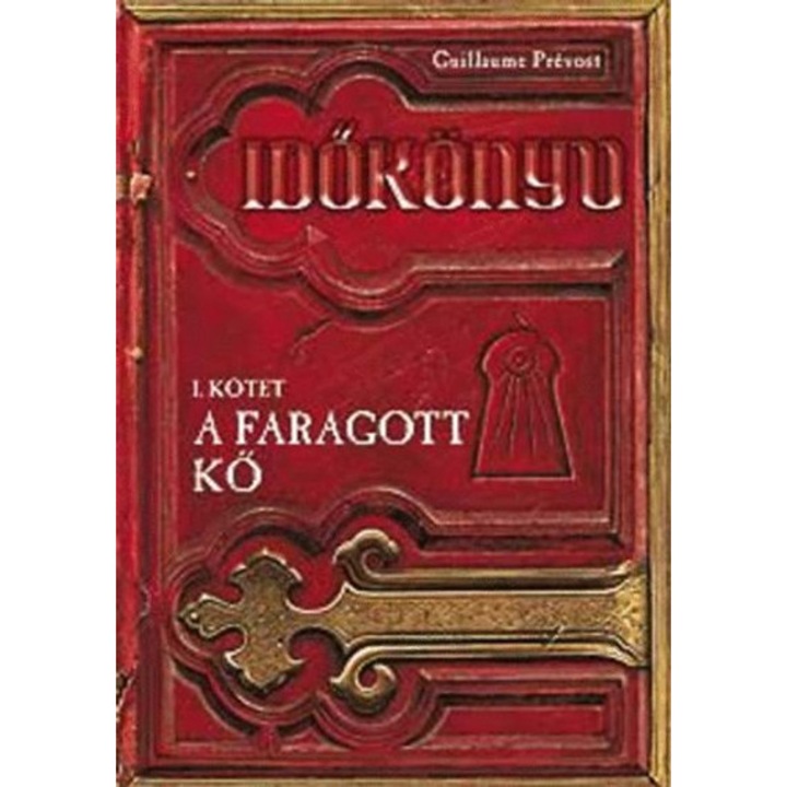 A faragott kő - Időkönyv I. kötet - Guillaume Prévost