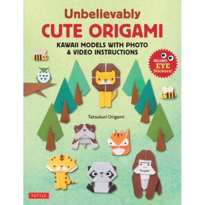 Unbelievably Cute Origami: Kawaii Models With Photo & Video Instructions - Tatsukuri Origami