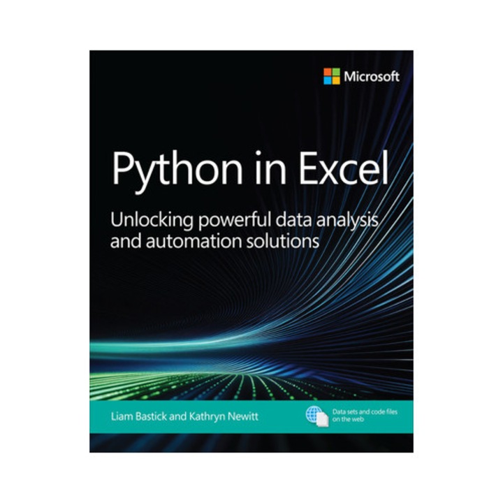 Python In Excel: Unlocking Powerful Data Analysis And Automation Solutions - Liam Bastick