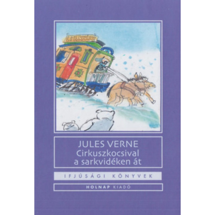 Cirkuszkocsival a sarkvidéken át - Jules Verne