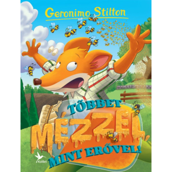 Többet mézzel, mint erővel! - Geronimo Stilton