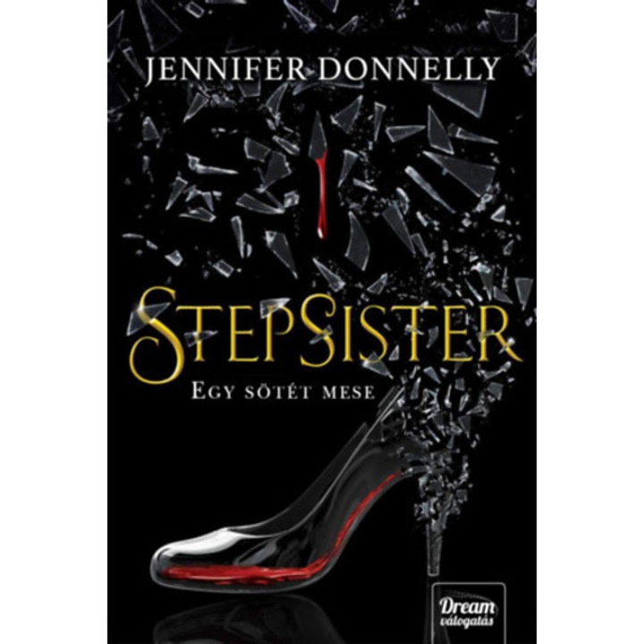Stepsister - Egy sötét mese - Jennifer Donnelly