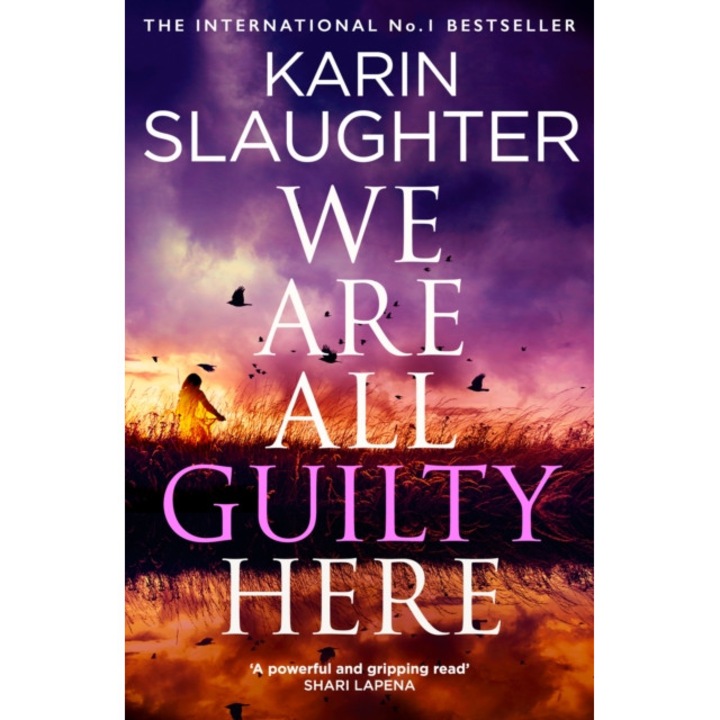 We Are All Guilty Here - Karin Slaughter