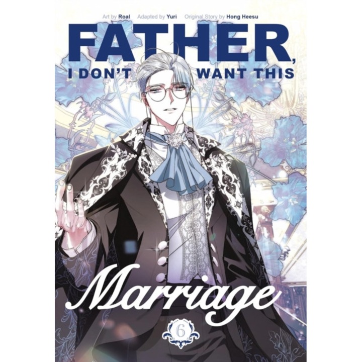 Father, I Don't Want This Marriage, Vol. 6 -