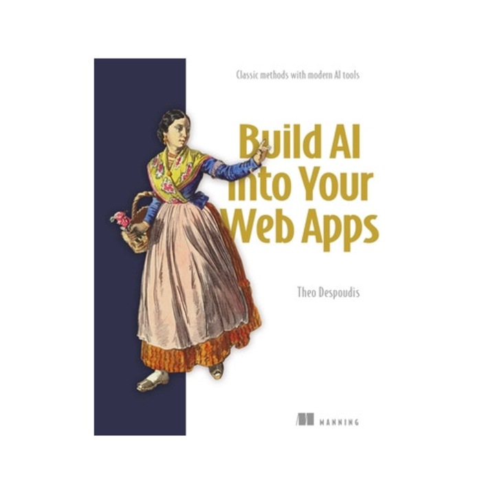 Build Ai Into Your Web Apps: Classic Methods With Modern Ai Tools - Theo Despoudis