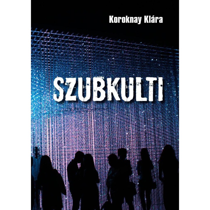 Koroknay Klára: Szubkulti