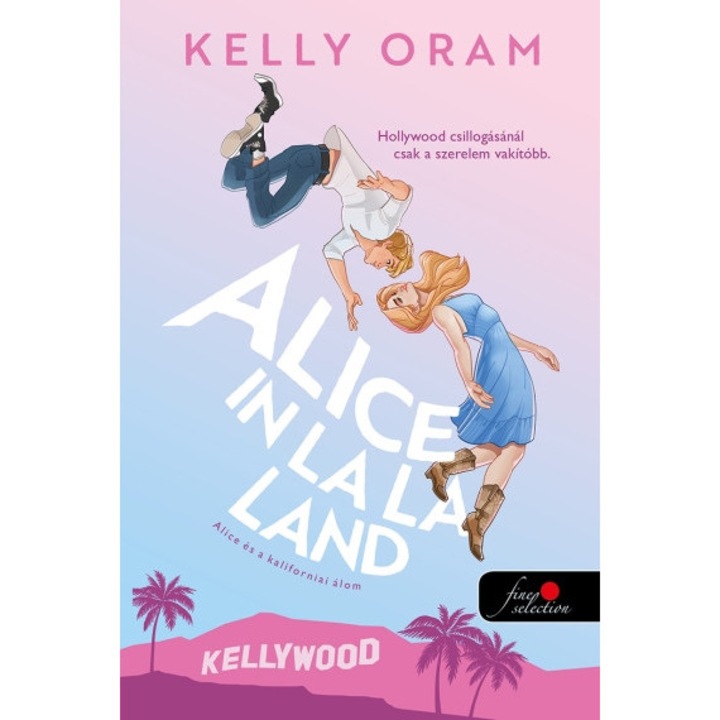 Kelly Oram: Alice in La La Land - Alice és a kaliforniai álom