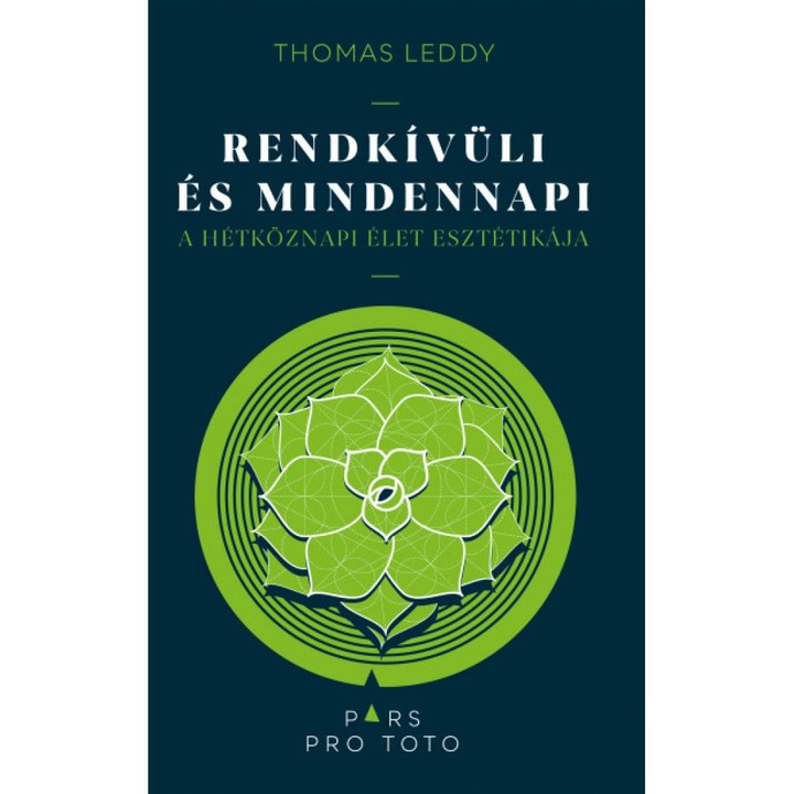 Thomas Leddy: Rendkívüli és mindennapi - A hétköznapi élet esztétikája