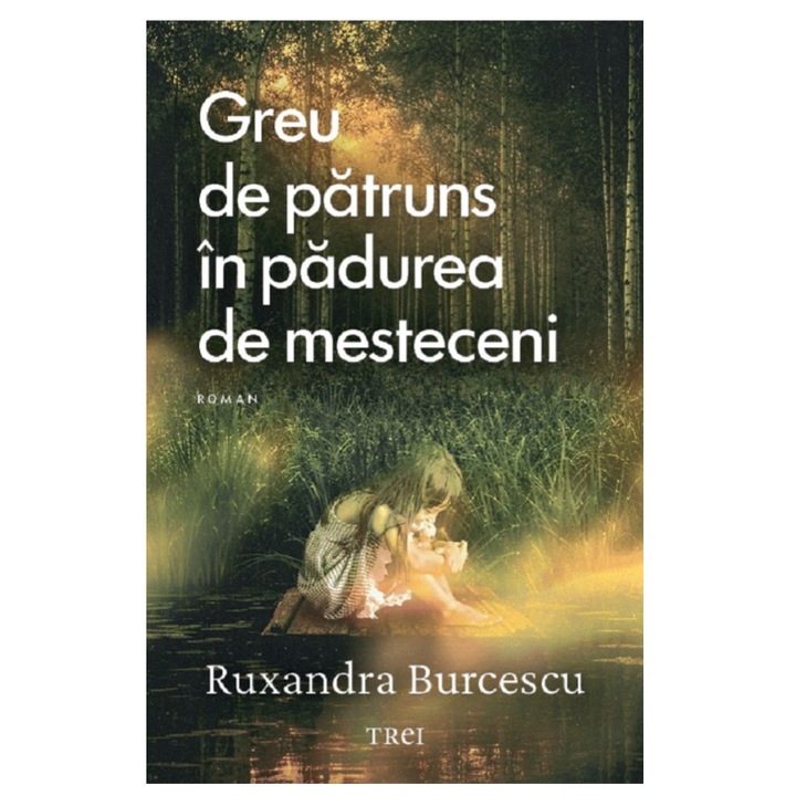 Greu de patruns in padurea de mesteceni, Ruxandra Burcescu