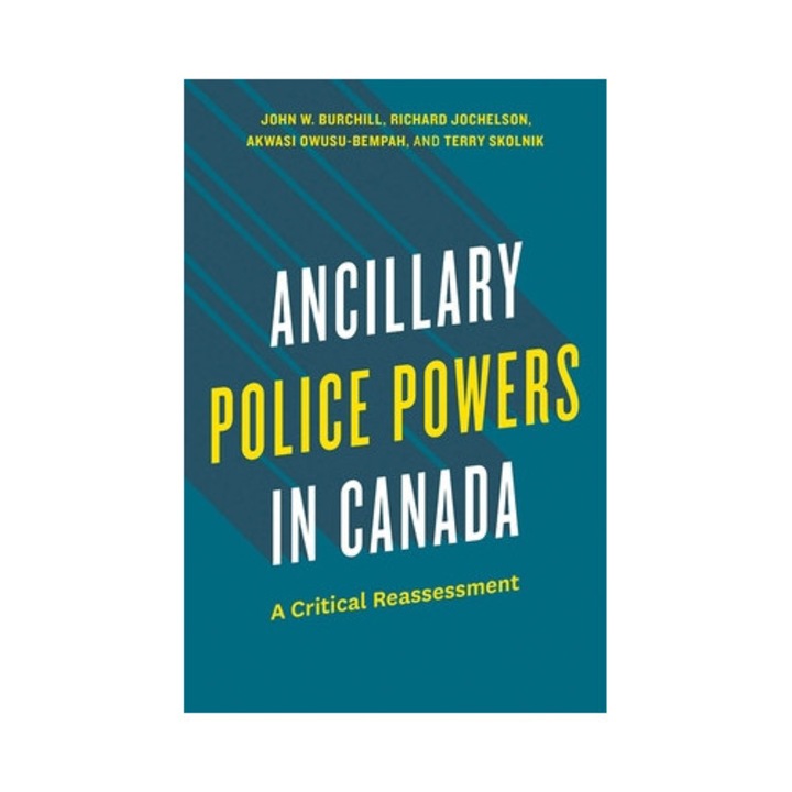 Ancillary Police Powers In Canada: A Critical Reassessment - Burchill John W