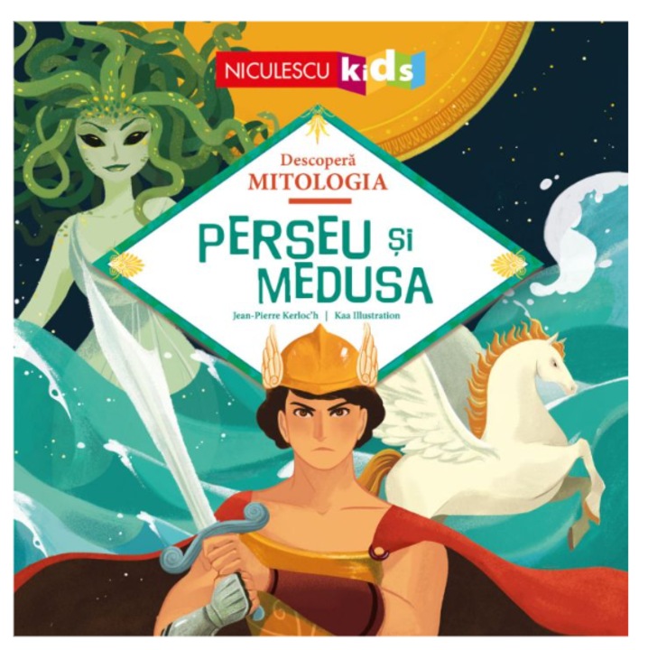 Perseu si Medusa (Descopera MITOLOGIA), Jean-Pierre Kerloc'h, Kaa Illustration