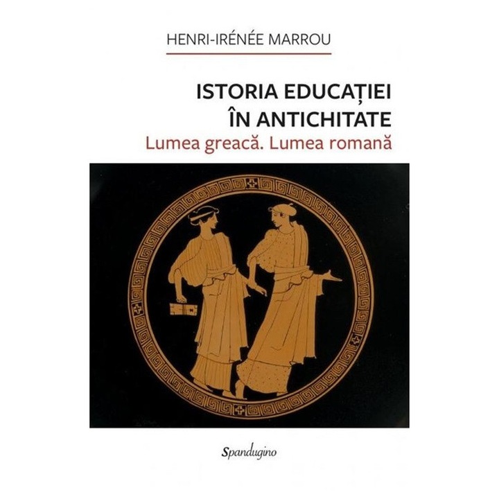 Istoria Educatiei in Antichitate - Henri-Irenee Marrou
