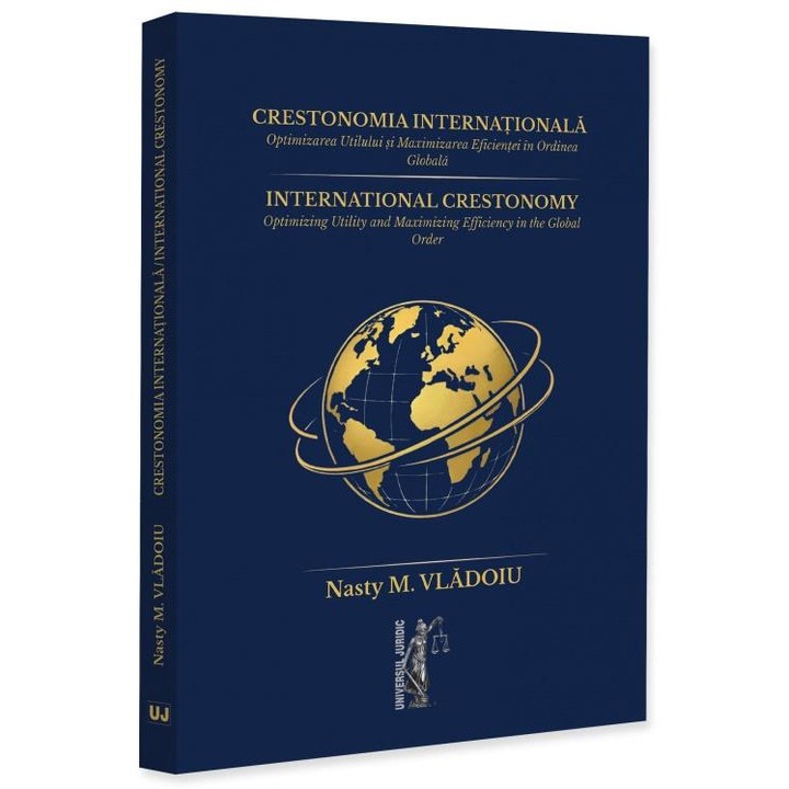 Crestonomia internationala. Optimizarea utilului si maximizarea eficientei in ordinea globala (International Crestonomy. Optimizing Utility and Maximizing Efficiency in the Global Order), Nasty Marian Vladoiu