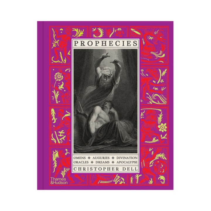 Prophecies: Omens, Auguries, Divination, Oracles, Dreams, Apocalypse - Christopher Dell