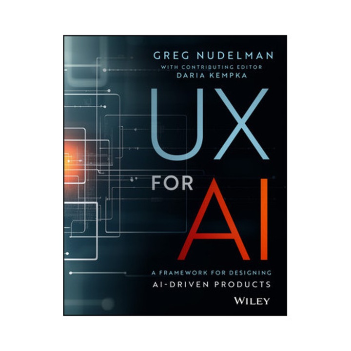 Ux For Ai: A Framework For Designing Ai-driven Products - Greg Nudelman