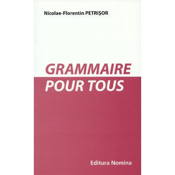 Grammaire Pour Tous - Nicolae-florentin Petrisor