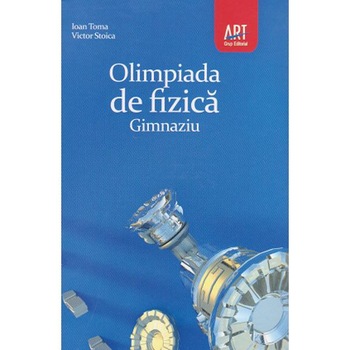 Olimpiada de fizica gimnaziu - Ioan Toma, Victor Stoica Olimpiada de fizica gimnaziu - Ioan Toma, Victor Stoica