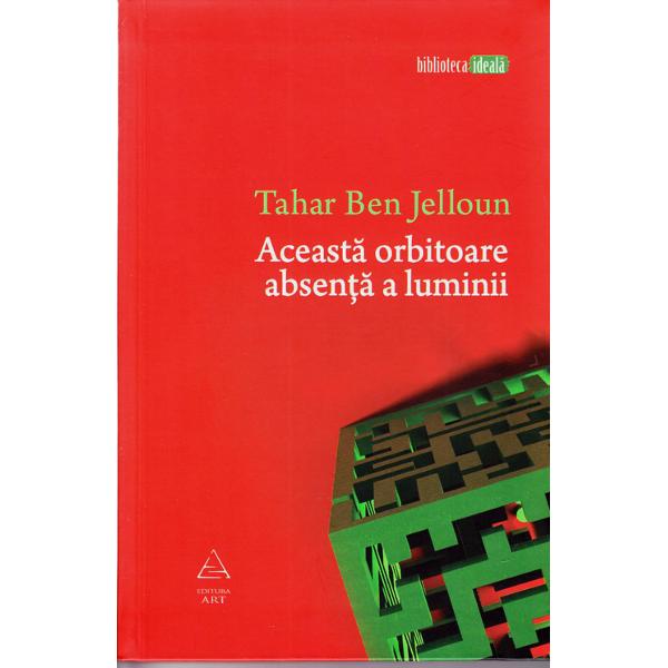 Aceasta orbitoare absenta a luminii - Tahar Ben Jelloun