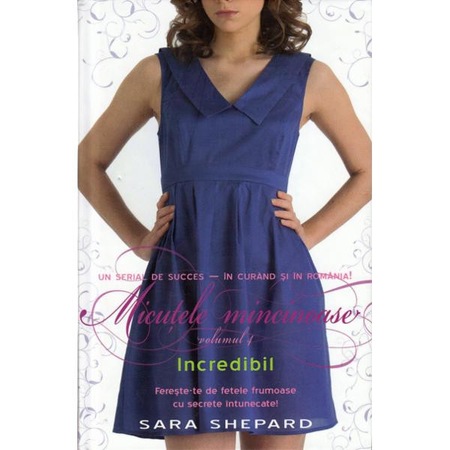 Micutele Mincinoase Vol 4 Incredibil Sara Shepard Emag Ro