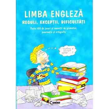 Limba Engleza. Reguli, exceptii, dificultati Limba Engleza. Reguli, exceptii, dificultati