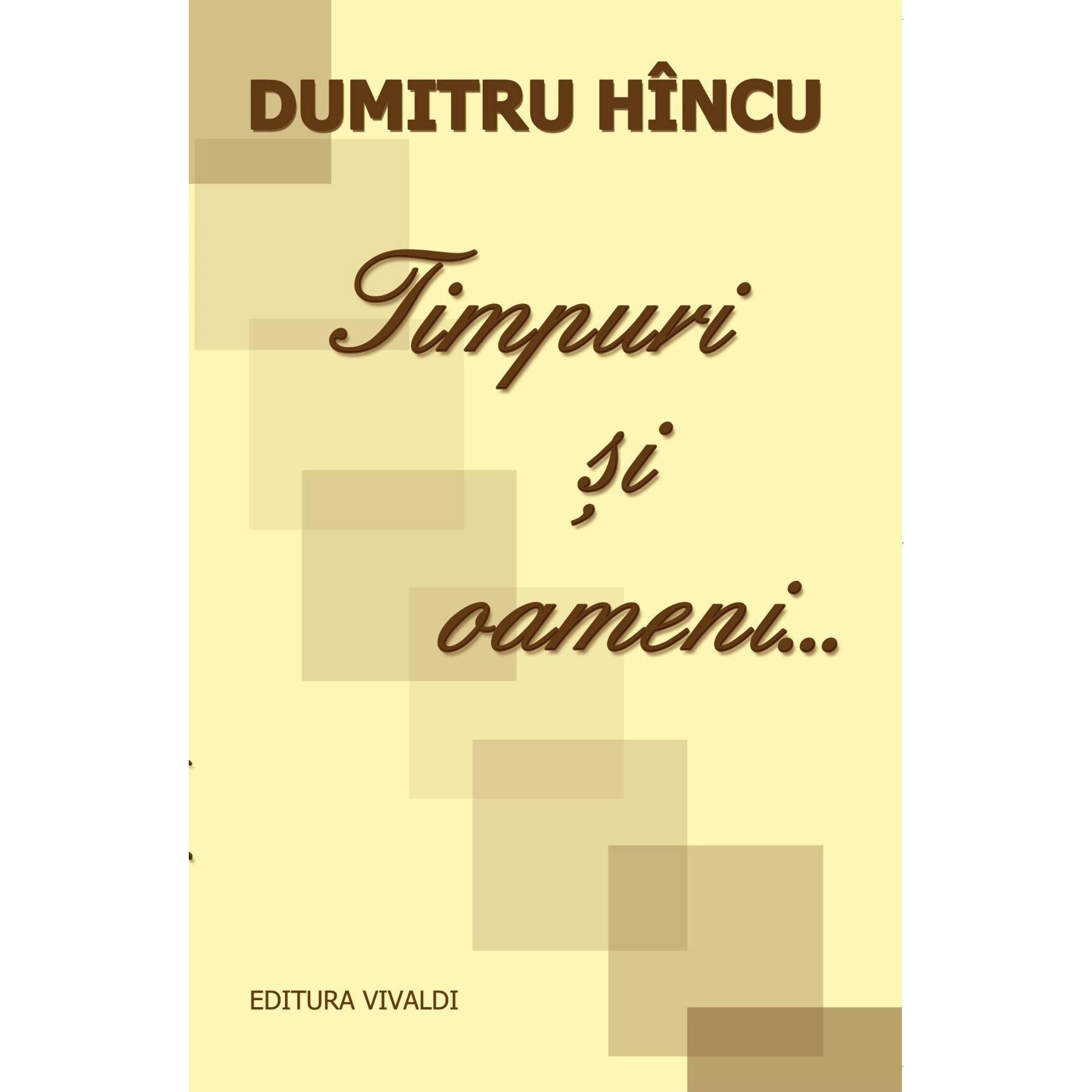 Timpuri si Oameni 1 - Dumitru Hincu