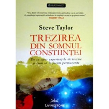 Trezirea din somnul constiintei - Steve Taylor Trezirea din somnul constiintei - Steve Taylor