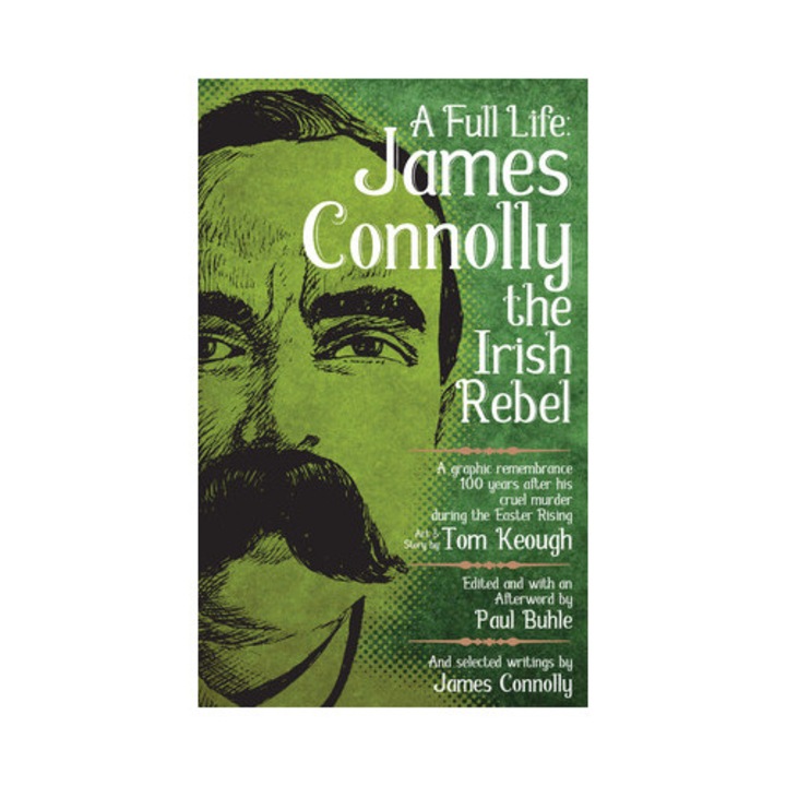 Full Life: James Connolly Rebelul Irlandez, Paul Buhle, 2016