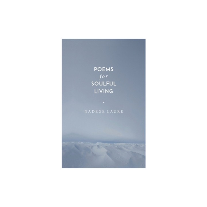 Poems for Soulful Living, Nadege Laure