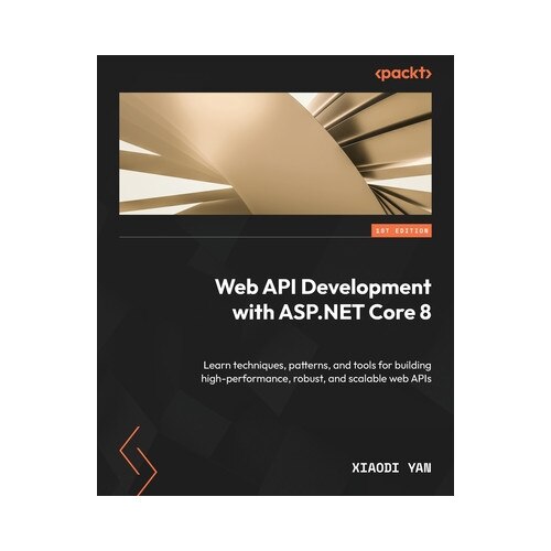 Web Api Development With Asp.net Core 8: Learn Techniques, Patterns ...