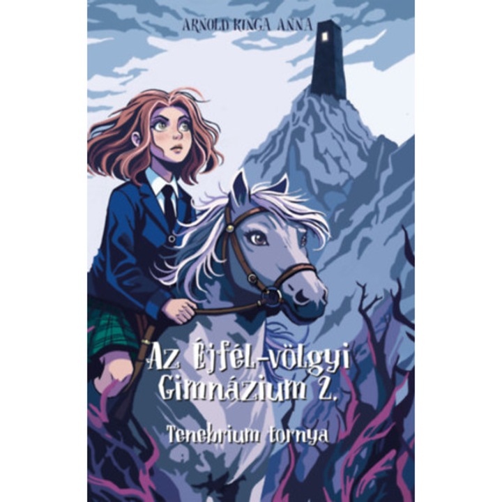 Az Éjfél-völgyi Gimnázium 2. - Tenebrium tornya - Arnold Kinga Anna