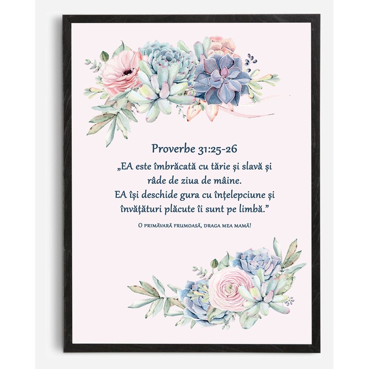 Tablou floral cu verset crestin din Cartea Proverbelor 31:25-26, perfect pentru Ziua Mamei. NEGRU