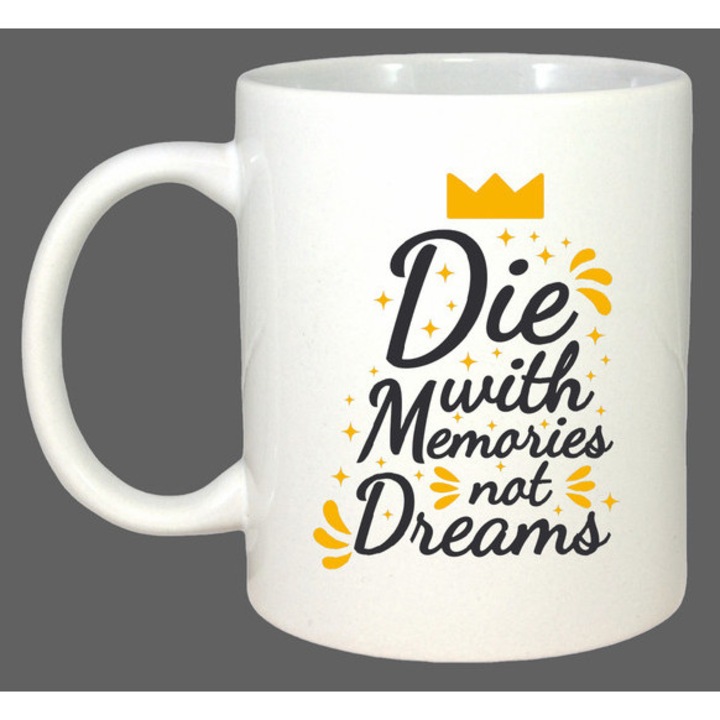 Cana Die With Memories Not Dreams Coroana, Cadou, Sarbatori, Cri-Flo, Culoare Alb, 330 ml