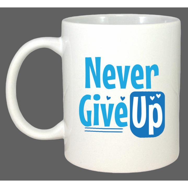 Cana Never Give Up Font Albastru V4, Cadou, Sarbatori, Cri-Flo, Culoare Alb, 330 ml