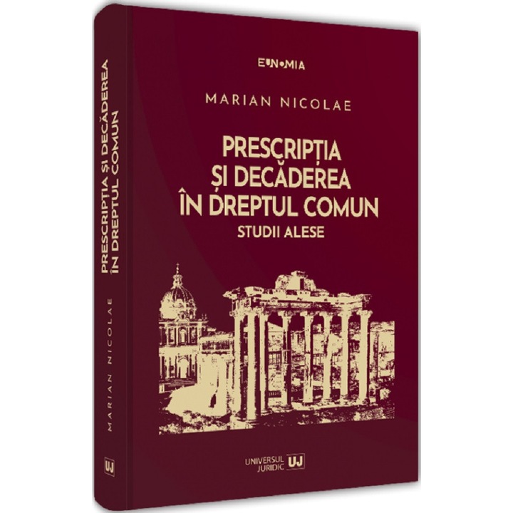 Prescriptia Si Decaderea In Dreptul Comun. Studii Alese - Marian Nicolae