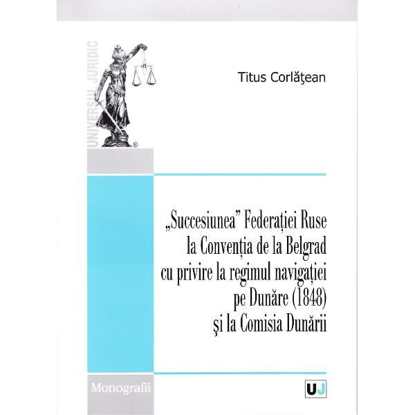 Succesiunea Federatiei Ruse la Conventia de la Belgrad cu privire la regimul navigatiei pe Dunare