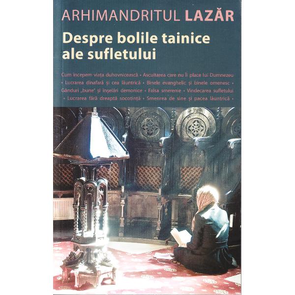 Despre bolile tainice ale sufletului - Arhim. Lazar