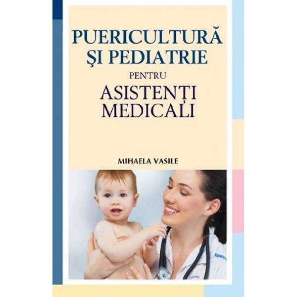 Puericultura si pediatrie pentru asistenti medicali - Mihaela Vasile