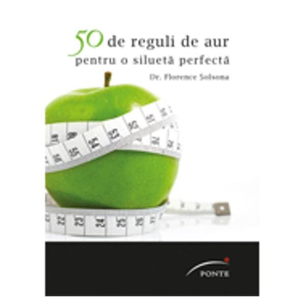50 de reguli de aur pentru o silueta perfecta - Florence Solsona
