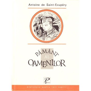 Pamant al oamenilor - Antoine De Saint-Exupery Pamant al oamenilor - Antoine De Saint-Exupery