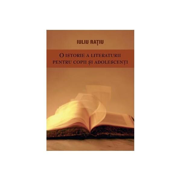O istorie a literaturii pentru copii si adolescenti - Iuliu Ratiu