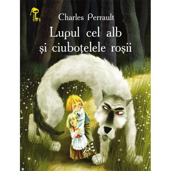 Lupul cel alb si ciubotelele rosii - Charles Perrault