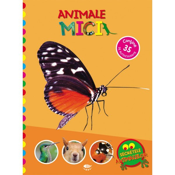 Animale mici - Secretele animalelor - Contine 35 de autocolante