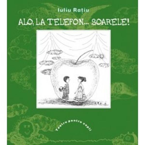 Alo, la telefon... Soarele! - Iuliu Ratiu - Teatru pentru copii