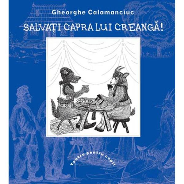 Salvati capra lui Creanga! - Gheorghe Calamanciuc - Teatru pentru copii
