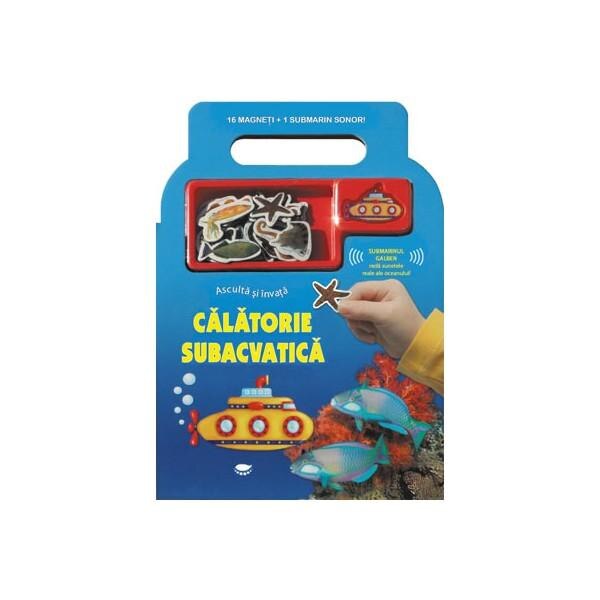 Calatorie subacvatica - Asculta si invata