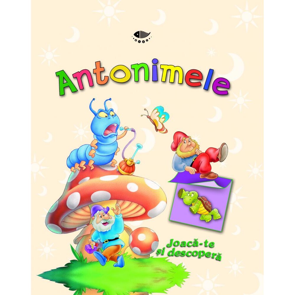 Antonimele - Joaca-te si descopera