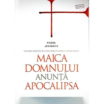Maica Domnului anunta apocalipsa - Pierre Jovanovic Maica Domnului anunta apocalipsa - Pierre Jovanovic