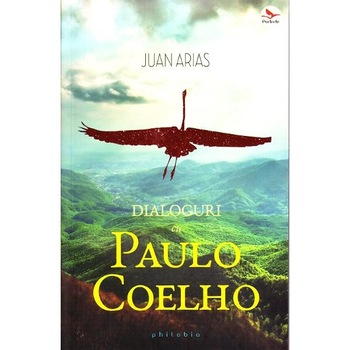 Dialoguri cu Paulo Coelho - Juan Arias Dialoguri cu Paulo Coelho - Juan Arias