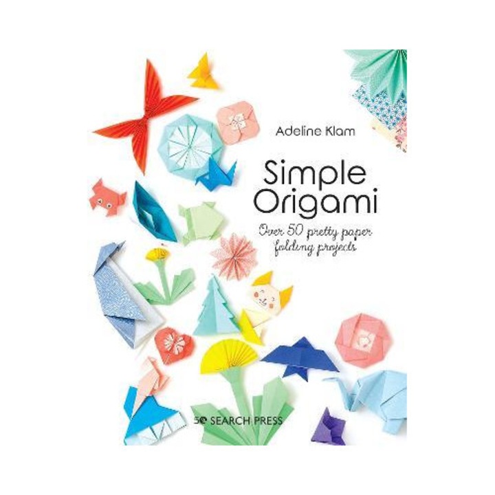 Simple Origami: Over 50 Pretty Paper Folding Projects - Adeline Klam