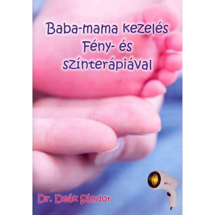 Baba-mama kezelés fény- és színterápiával - Dr. Deák Sándor
